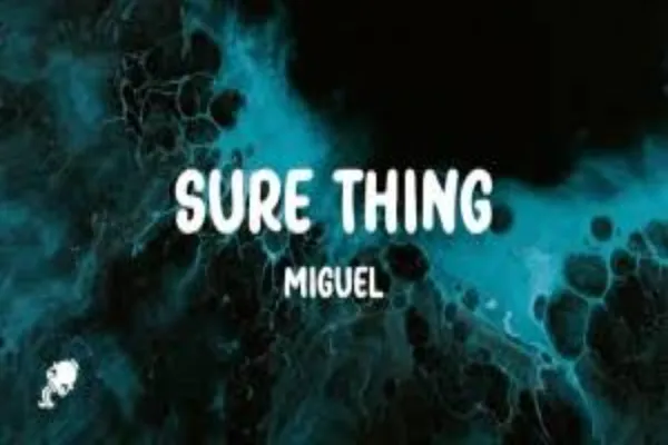Unraveling the Soulful and Meaningful Sure Thing Miguel Lyrics